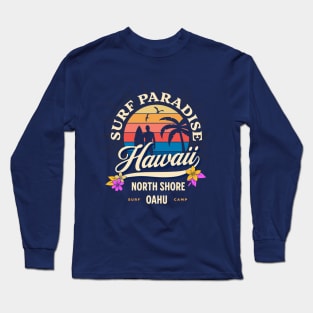 Surf Paradise North Shore Oahu Hawaii Long Sleeve T-Shirt